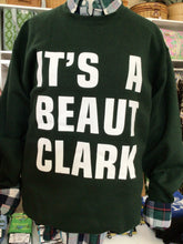 Load image into Gallery viewer, IT’S A BEAUT CLARK Sweatshirt
