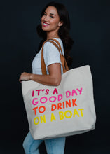 Load image into Gallery viewer, It’s a good day to drink on a boat- tote bag
