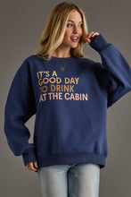 Load image into Gallery viewer, Its a Good Day to Drink at the Cabin sweatshirt
